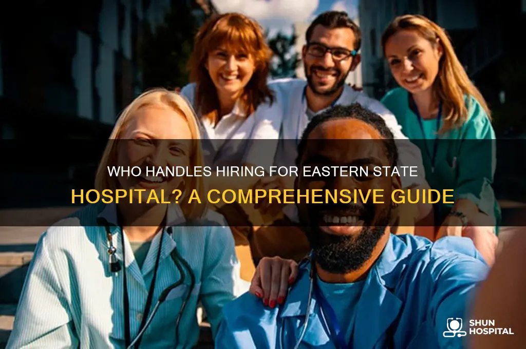 who dies hiring for eastern state hospital