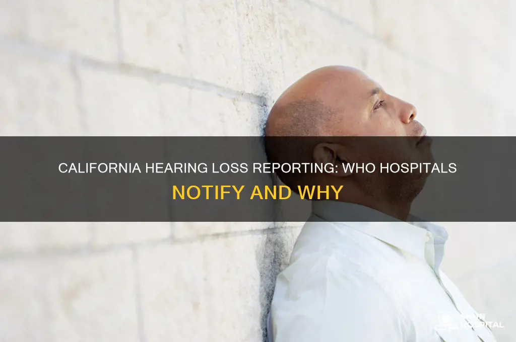 who do hospitals report hearing loss california