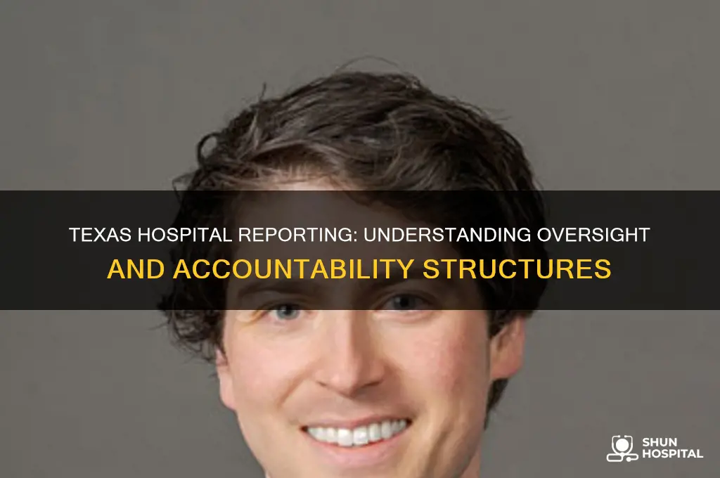 who do hospitals report to in texas