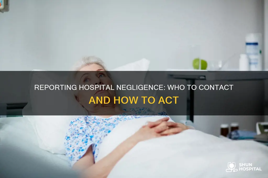 who do i report hospital negligence to