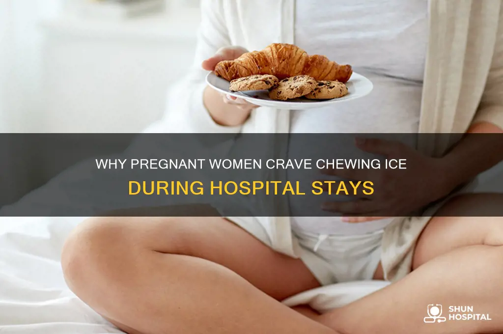 who do pregnant women chew ice when at hospital