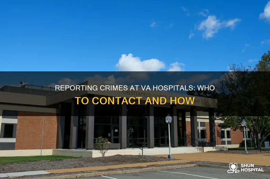 who do you report a crime at the va hospital