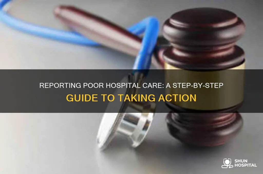 who do you report bad care at a hospital