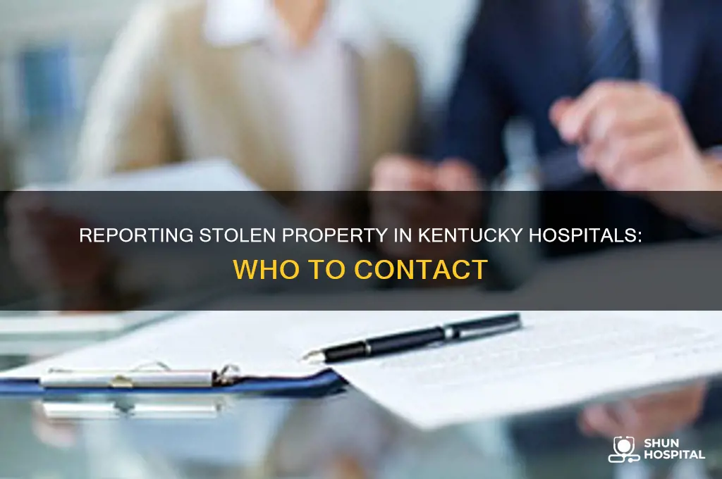 who do you report hospitals to for stolen property kentucky