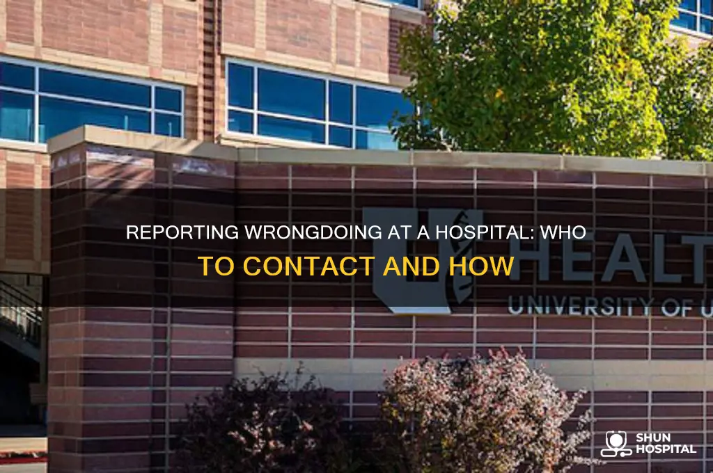 who do you report wrond doing to at a hospital