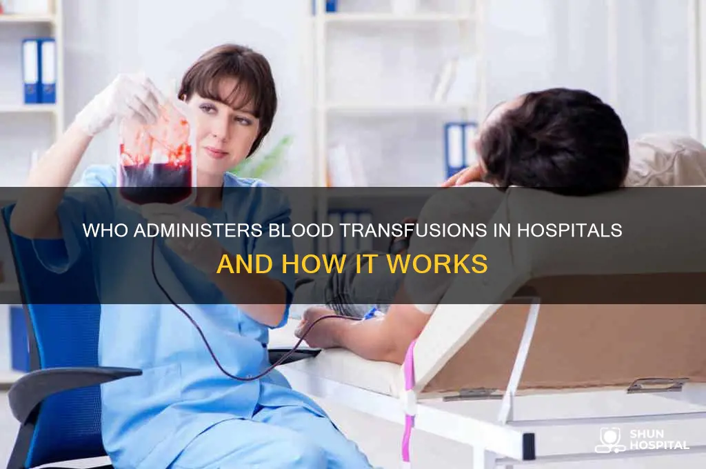 who does blood transfusion when you are in hospital