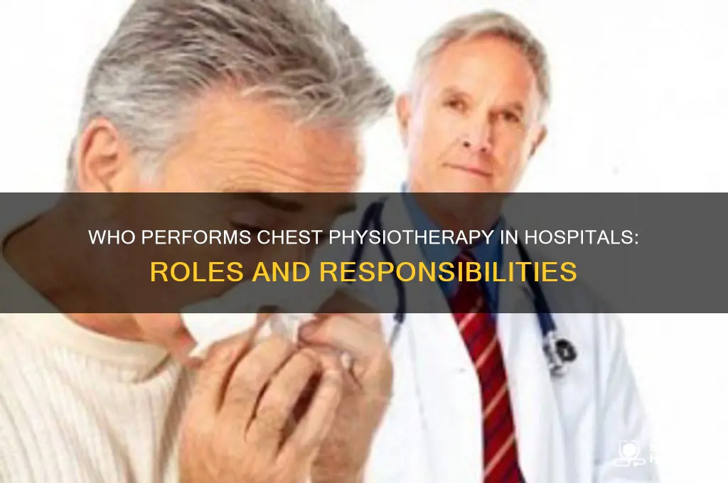 who does chest physiotherapy in the hospitals