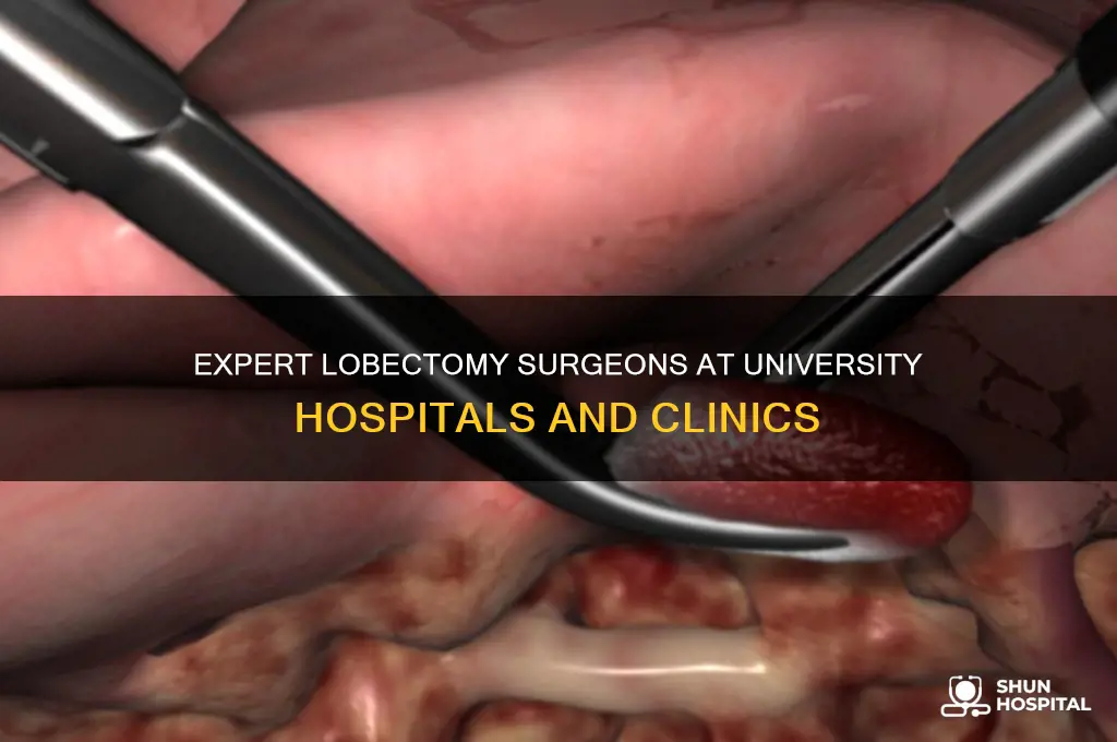 who does lobectomy at the university hospitals and clinics