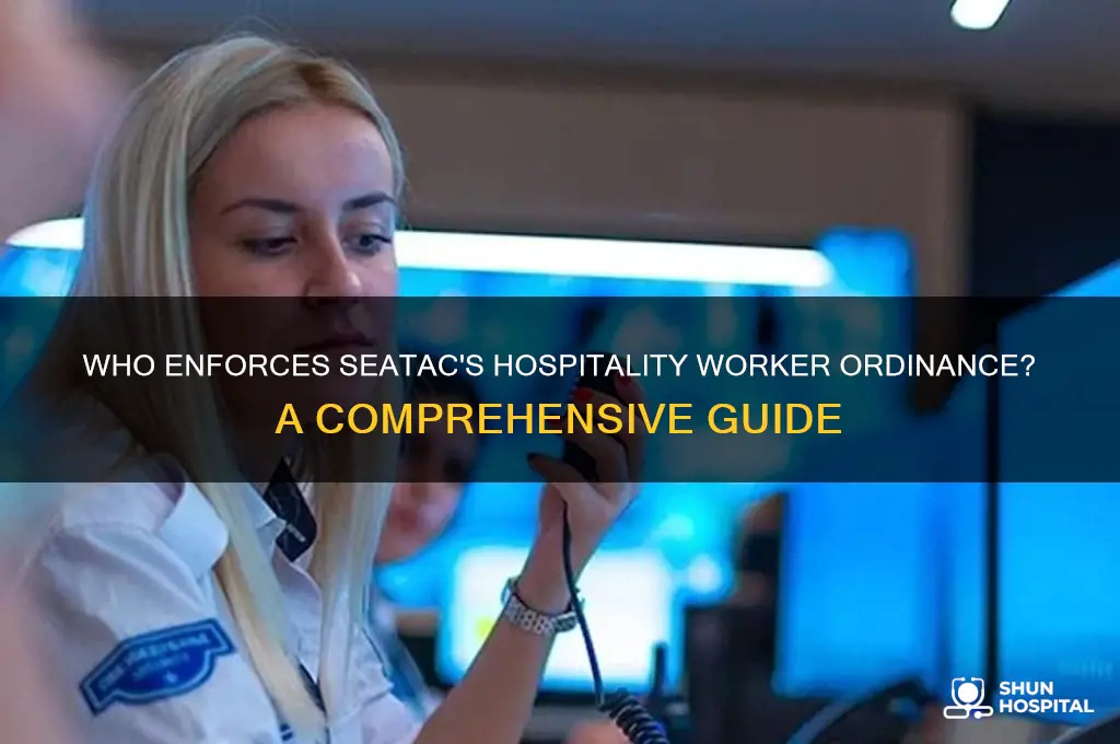 who enforces seatac ordinance for hospitality workers