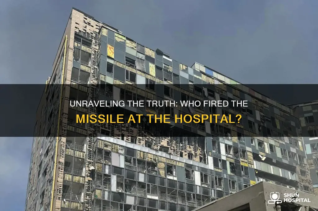 who fired the missile at the hospital