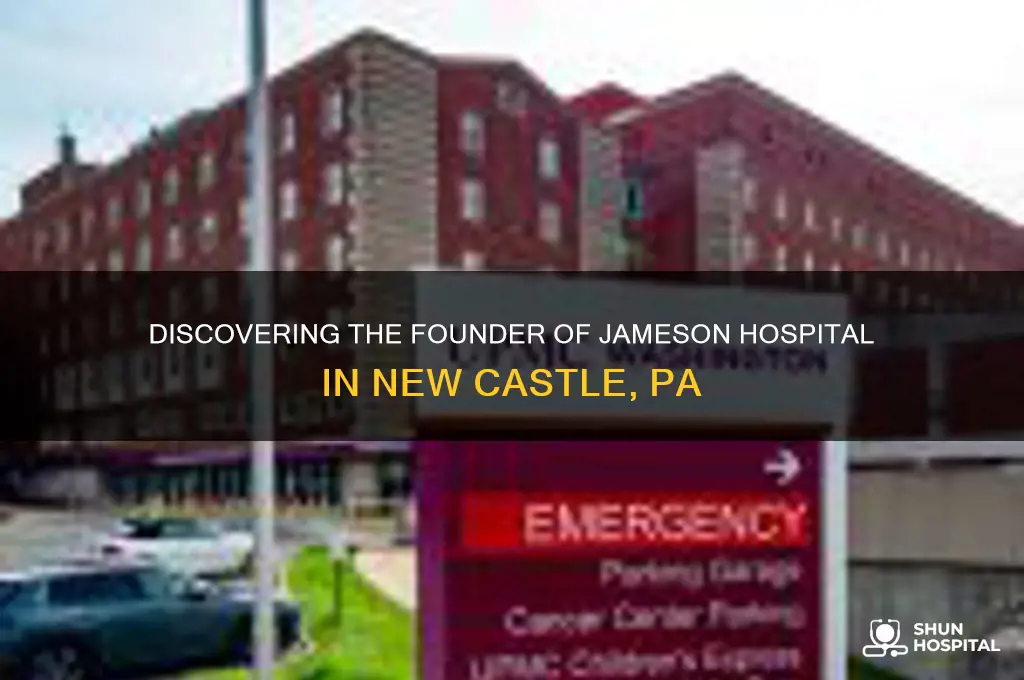 who founded jameson hospital new castle pa