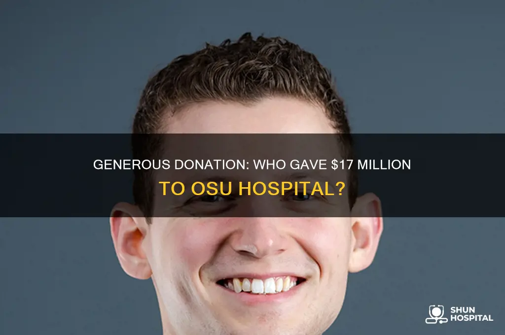 who gave 17 million to osu hospital