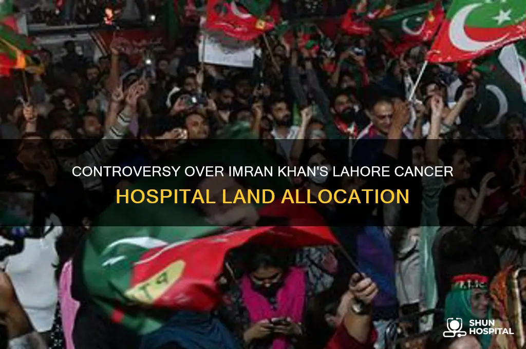 who give place of cancer hospital to imran khan lahore