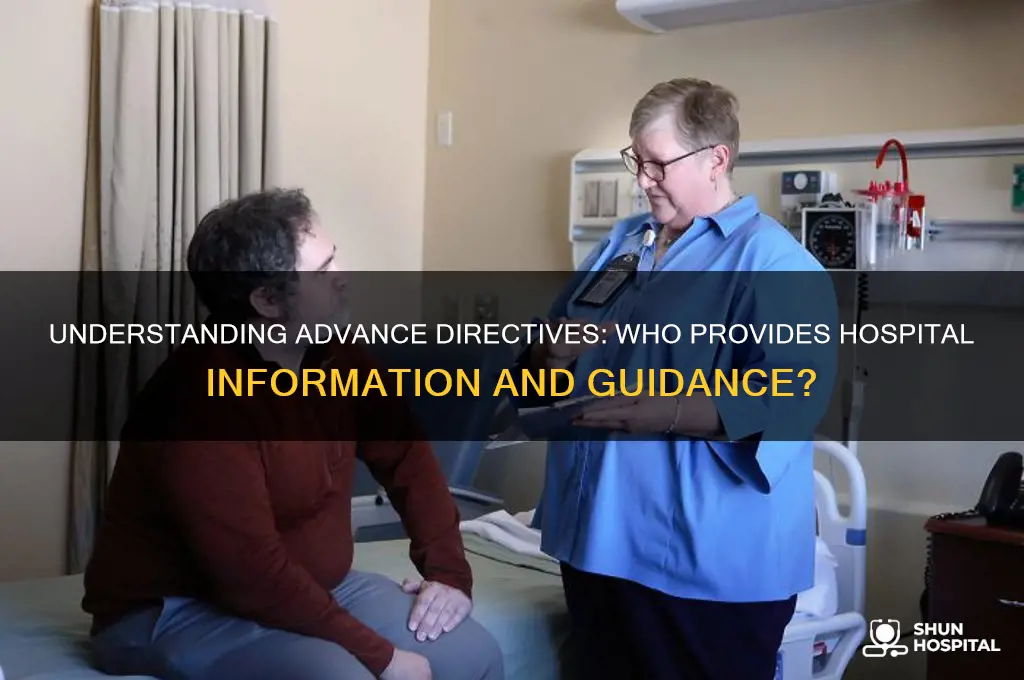 who gives information about advance directive hospital