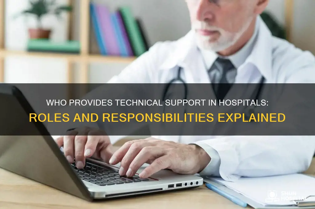 who gives technical support in a hospital
