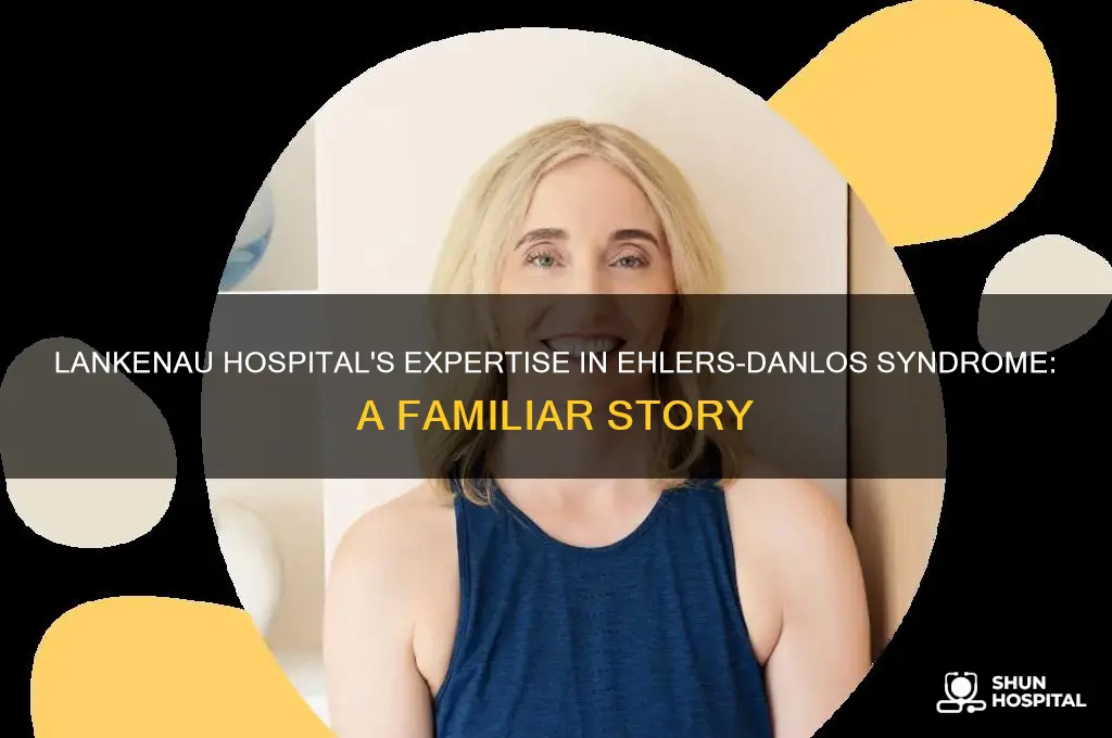 who had lankenau hospital is familiar with ehlers danlos syndrome