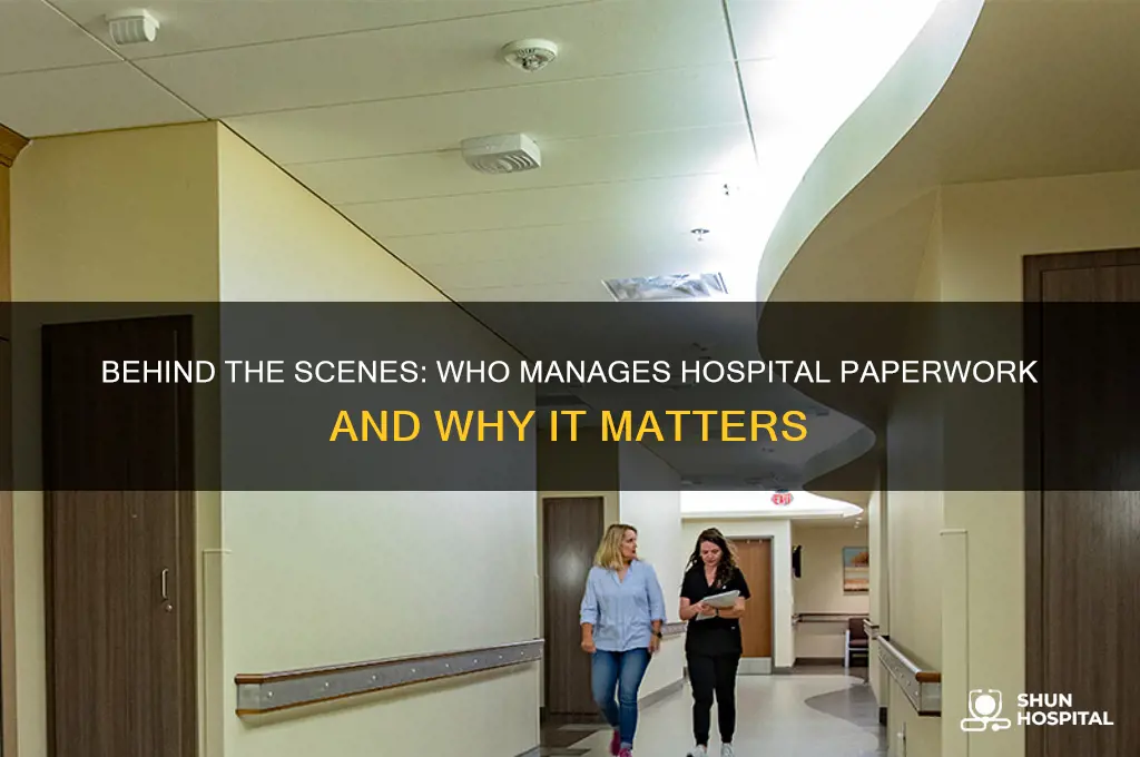 who handles the paperwork in a hospital