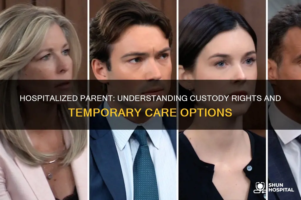 who has custody if parent is hospitalized