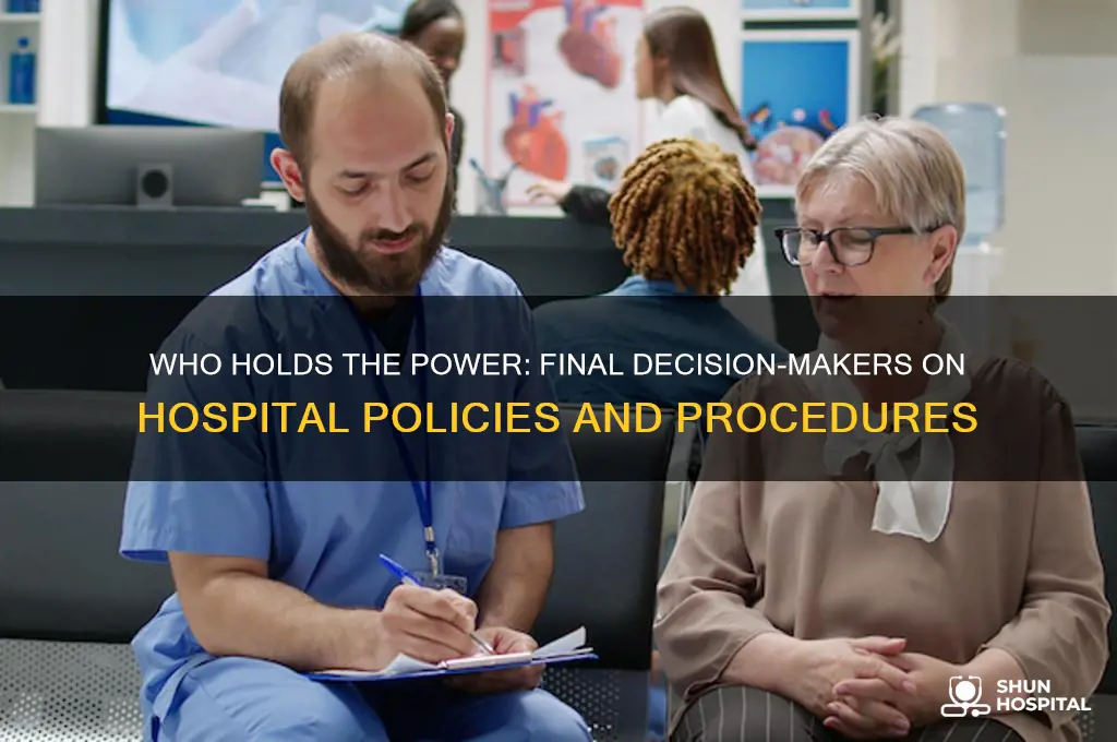 who has final decision on hospital policies and procedures