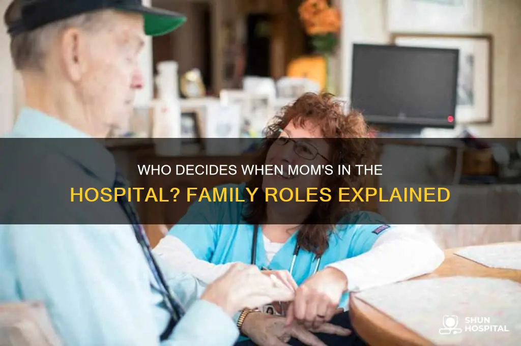 who has say if mom in hospital