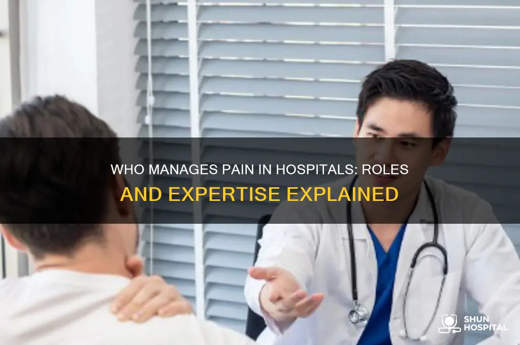 who helps with pain in a hospital