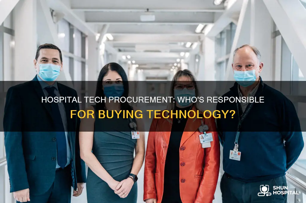 who in the hospital is in charge of buying technology