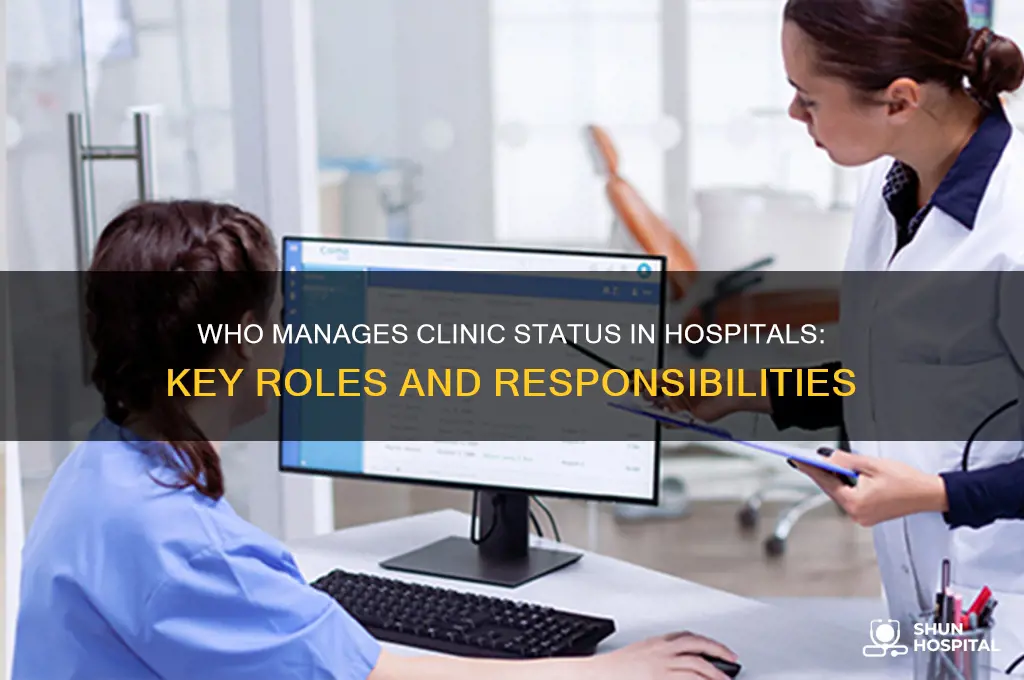 who in the hospital maintains clinic status