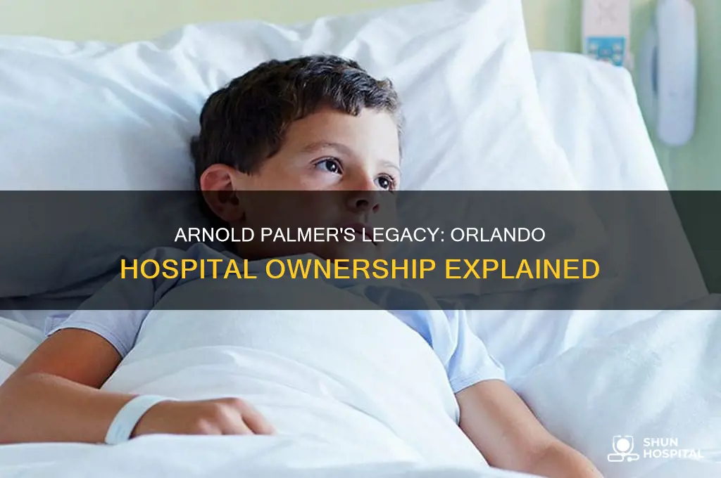 who is arnold palmer owner of the hospital in orlando