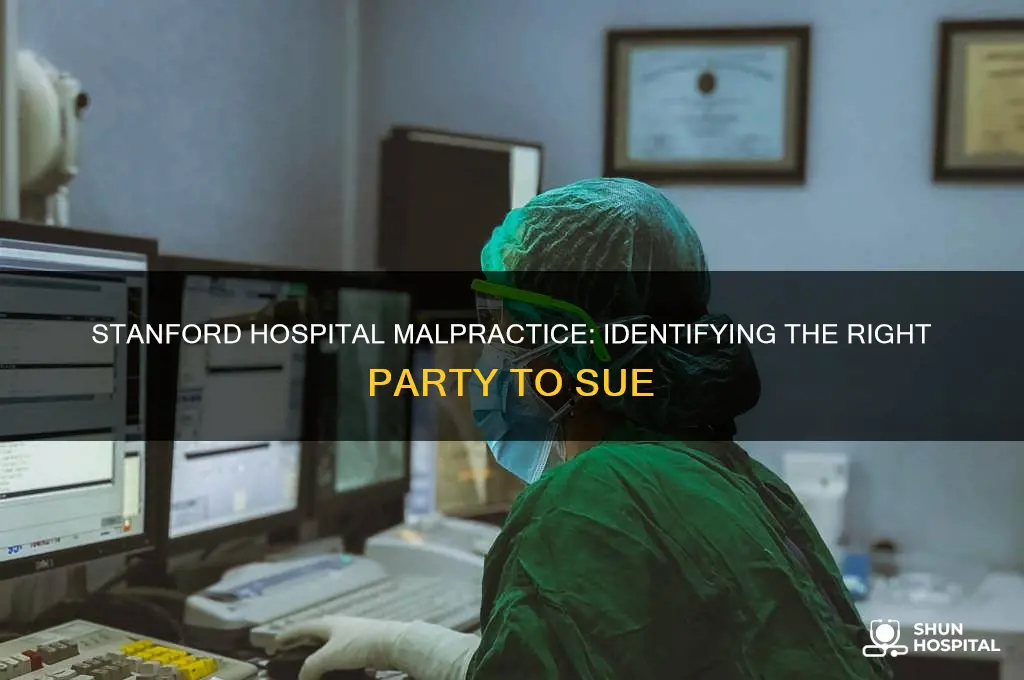 who is best to sue over malpractice at stanford hospital