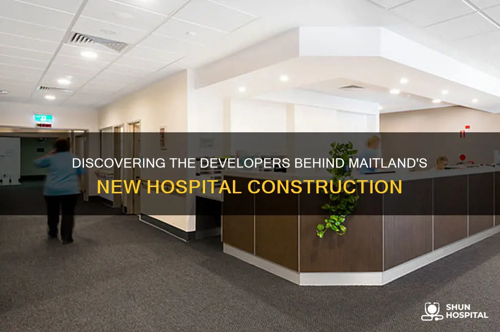 who is building the new maitland hospital