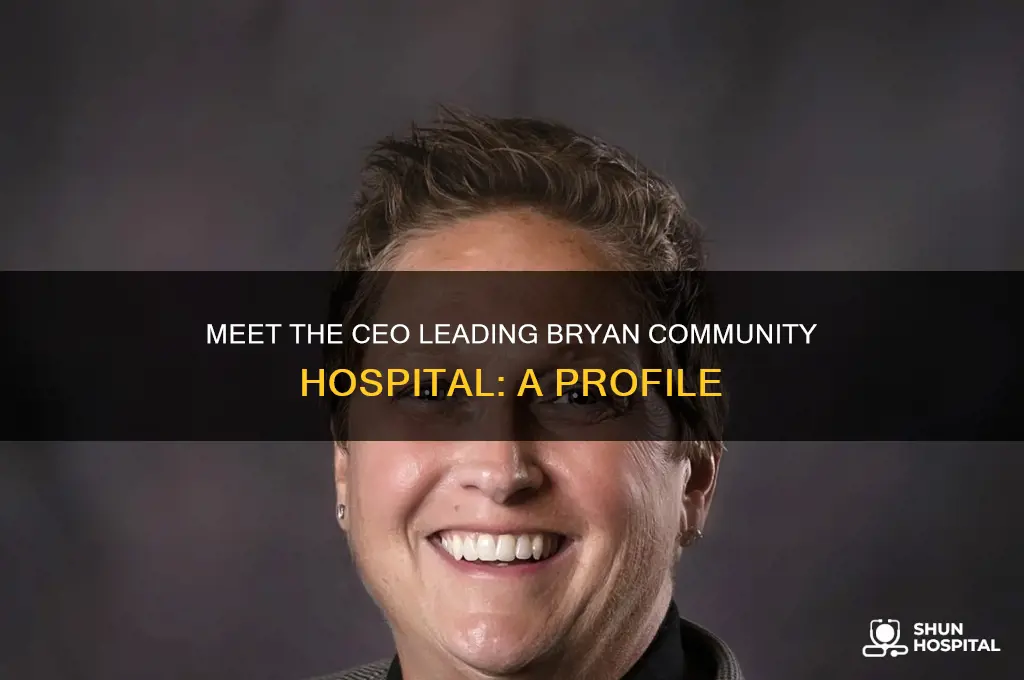 who is ceo of bryan community hospital