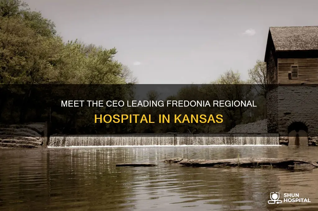 who is ceo of the hospital in fredonia kansas