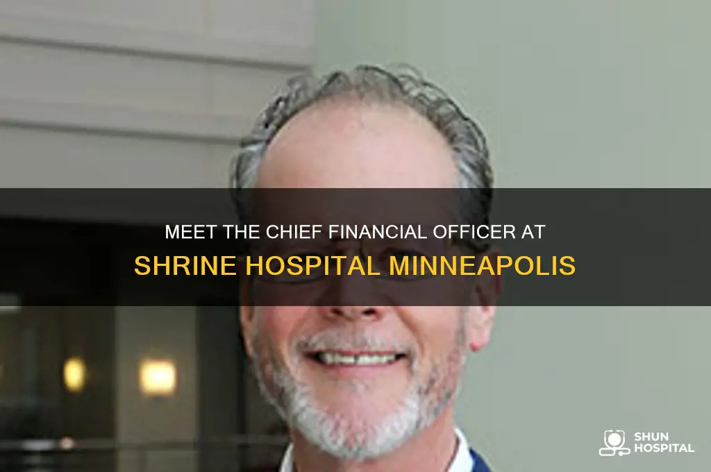 who is chief financial officer at shrine hospital in minneapolis