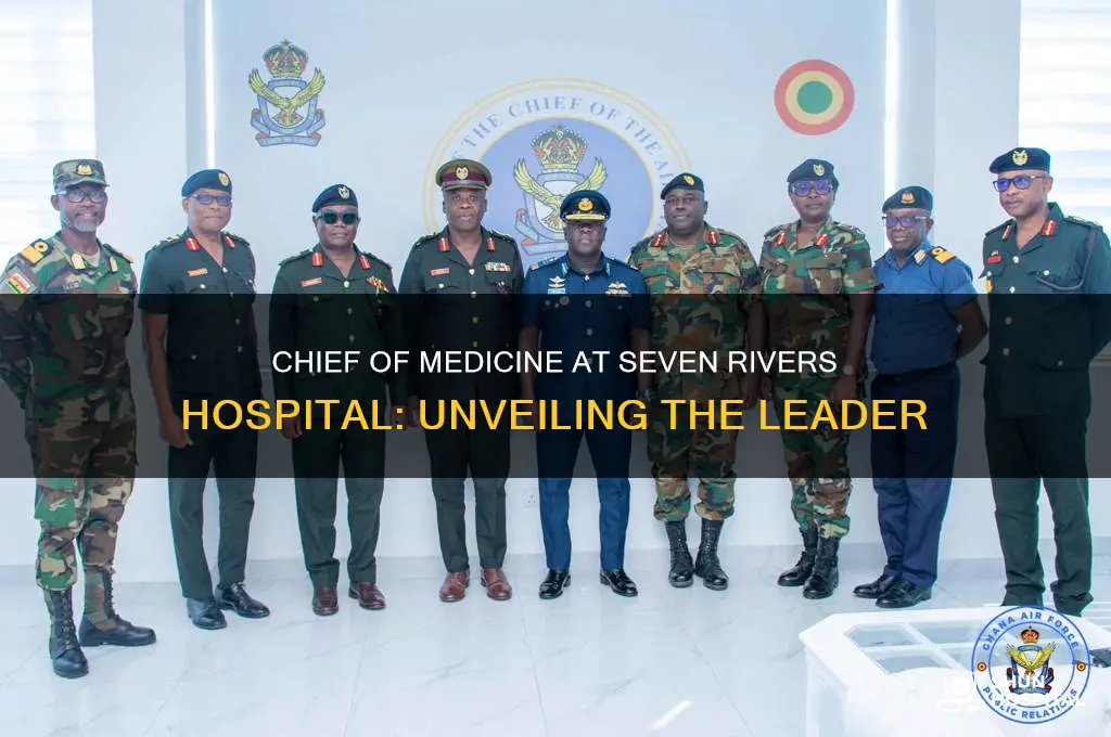who is chief of medicine at seven rivers hospital cry
