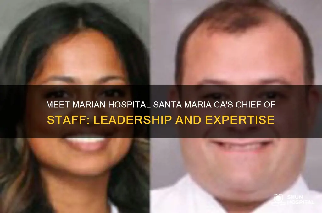 who is chief of staff marian hospital santa mara ca