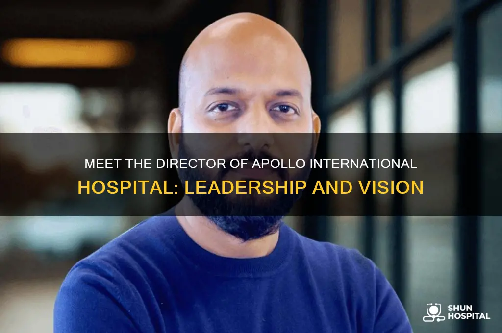 who is director of apollo international hospital
