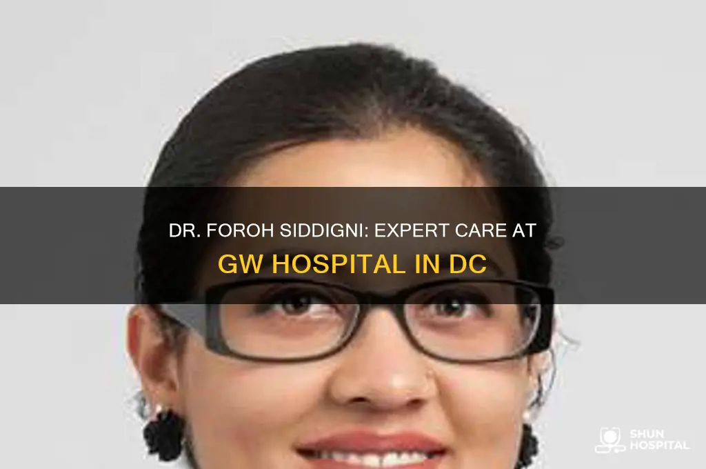 who is doctor foroh siddigni in gw hospital in dc