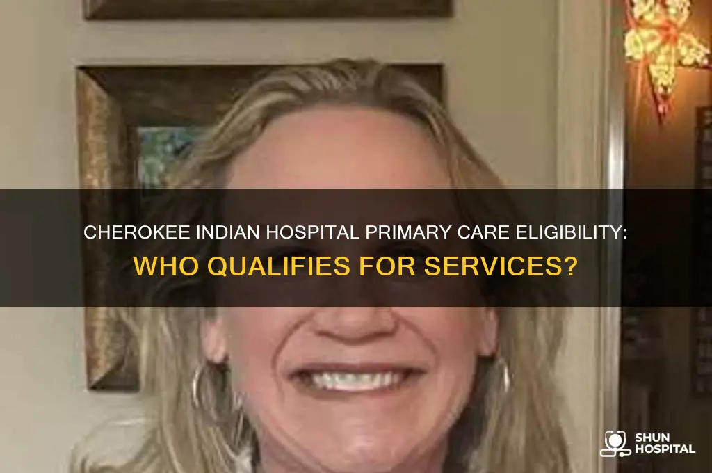 who is eligible for primary care at cherokee indian hospital
