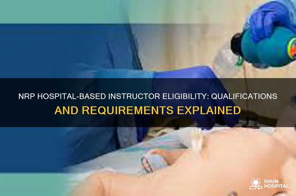 who is eligible to become an nrp hospital based instructor