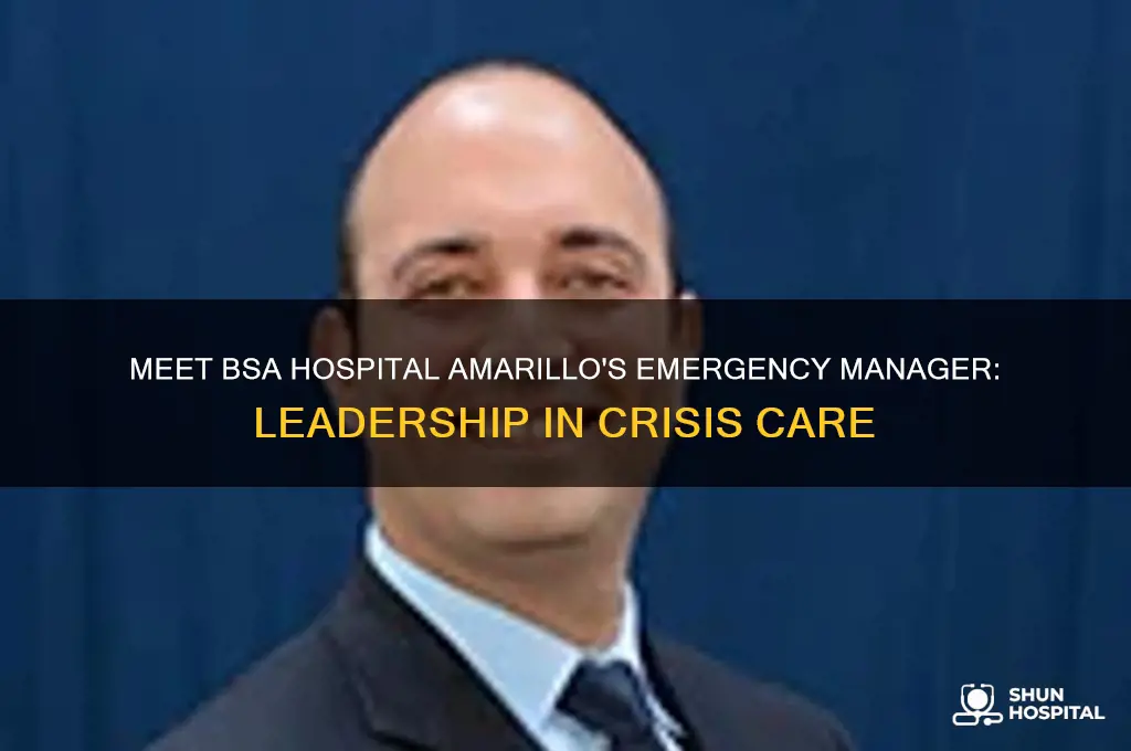 who is emergency manager at bsa hospital in amarillo tx