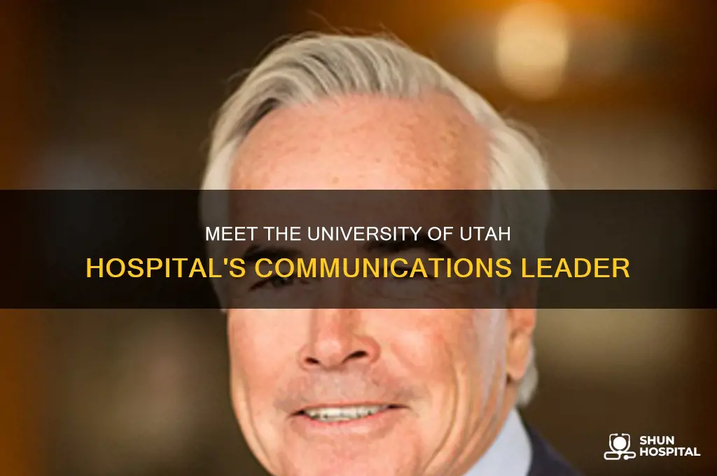 who is head of communications at university of utah hospital