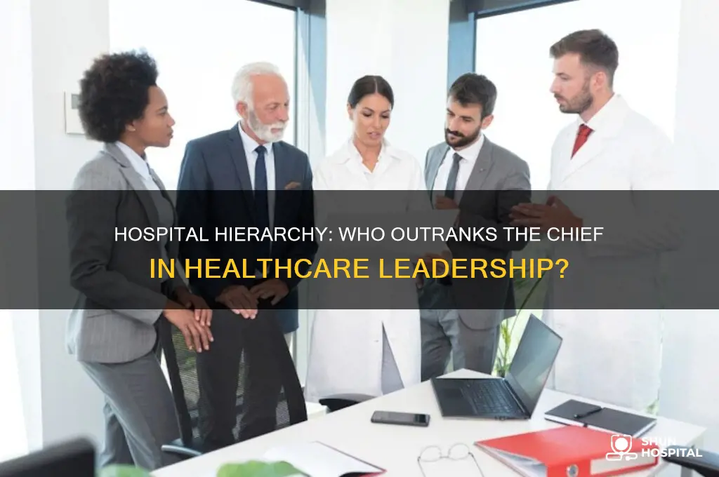 who is higher than the chief in the hospital