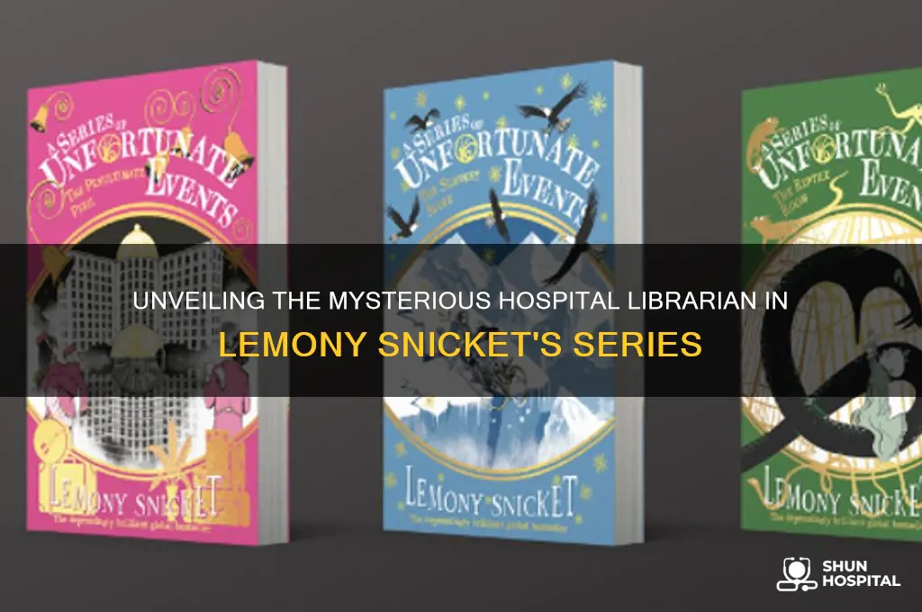 who is hospital librarian in lemony snicket