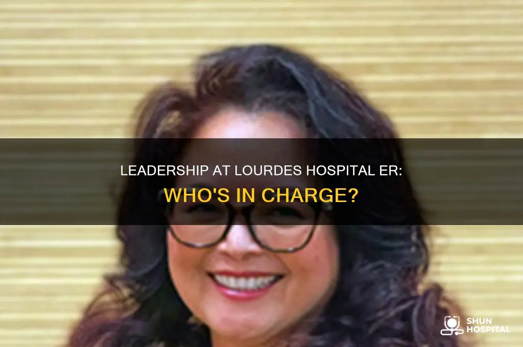 who is in charge at lourdes hospital emergency room