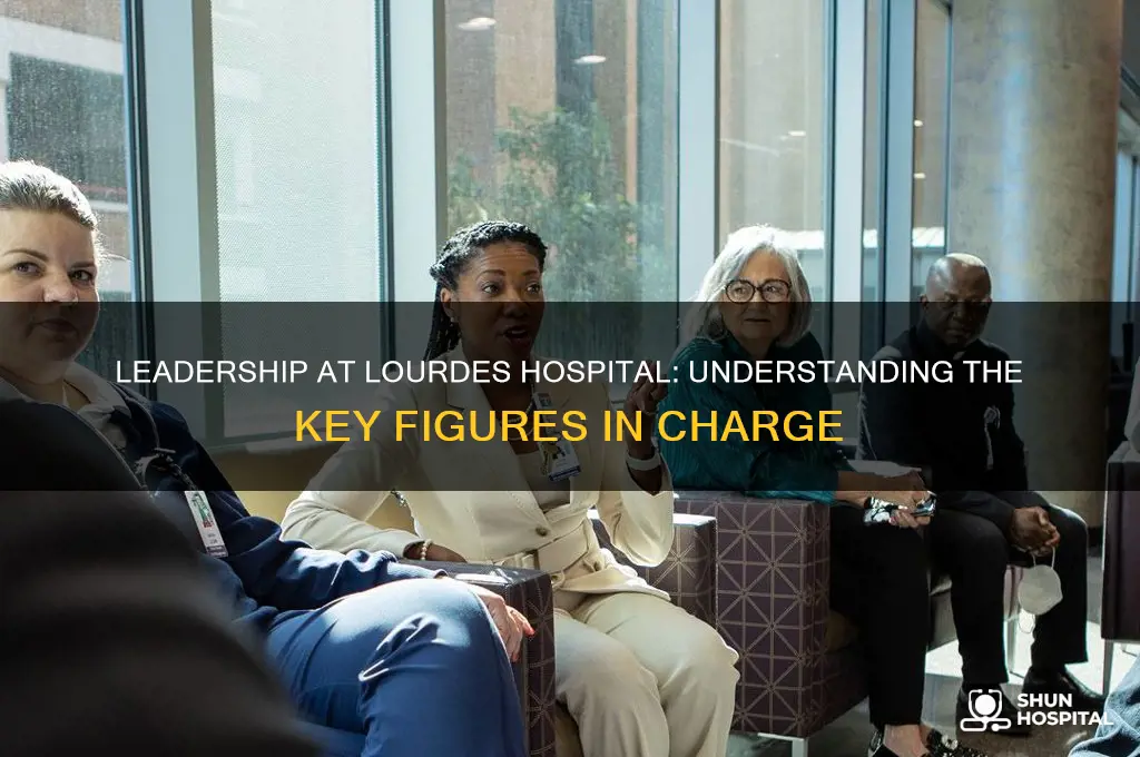 who is in charge at lourdes hospital