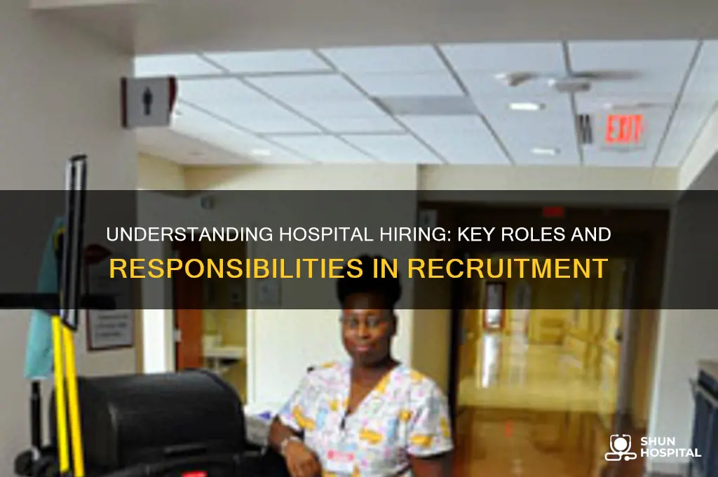 who is in charge of hiring at a hospital