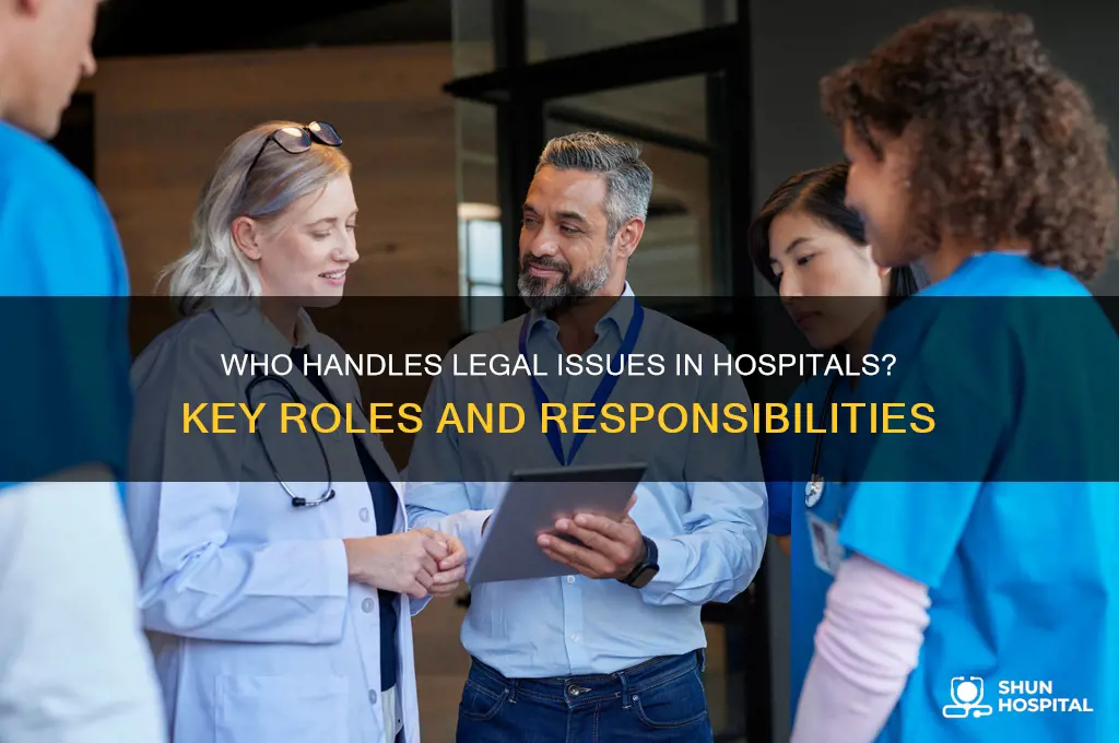 who is in charge of legal matters in a hospital