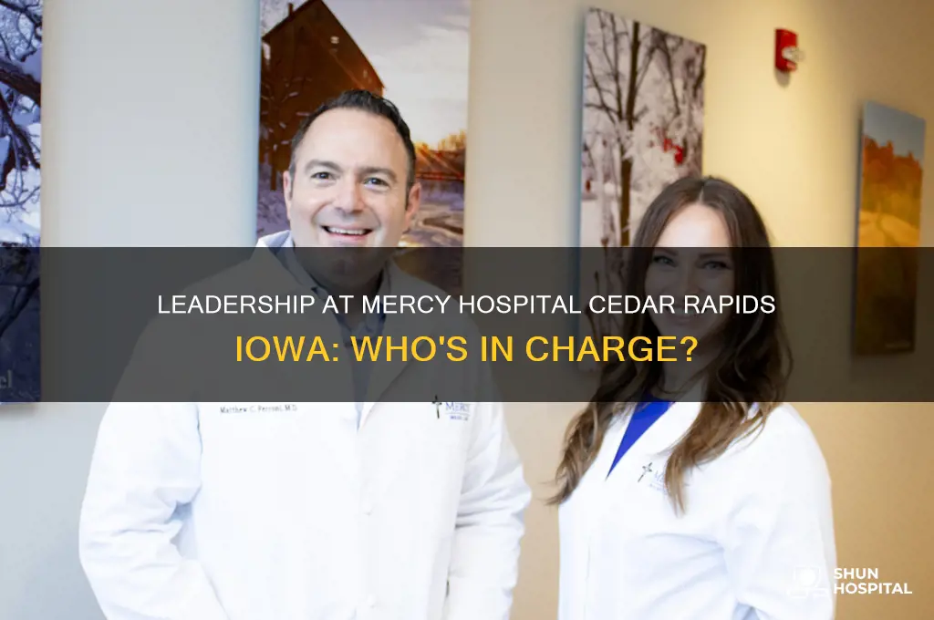 who is in charge of mercy hospital cedar rapids iowa