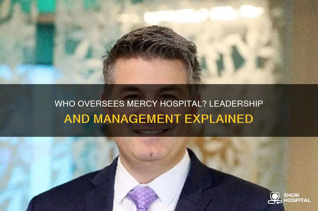 who is in charge of mercy hospital