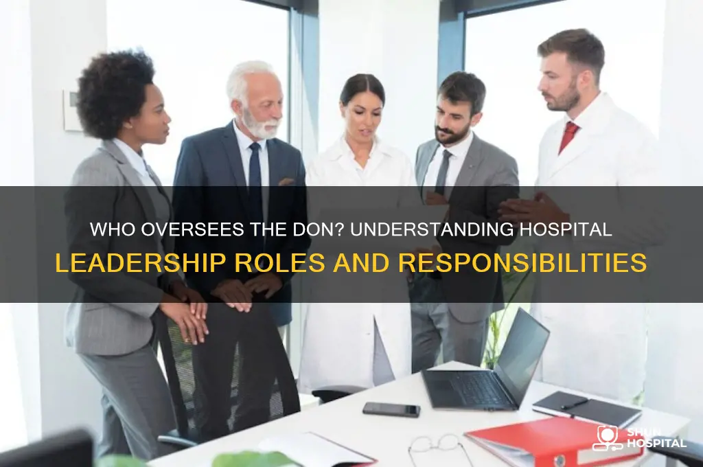 who is in charge of the don at a hospital